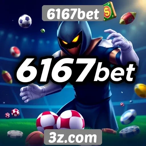 Oferta de jogos e opções de apostas da 6167bet